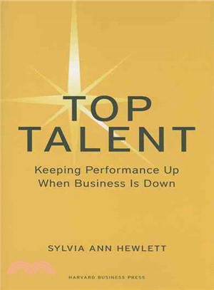 Top Talent ─ Keeping Performance Up When Business Is Down