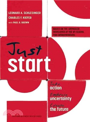 Just Start ─ Take Action, Embrace Uncertainty, Create the Future