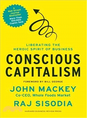 Conscious Capitalism ─ Liberating the Heroic Spirit of Business