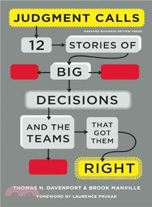 Judgment Calls ─ 12 Stories of Big Decisions and the Teams That Got Them Right