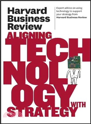 Harvard Business Review on Aligning Technology With Strategy