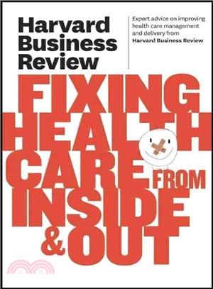 Harvard Business Review on Fixing Healthcare from Inside & Out