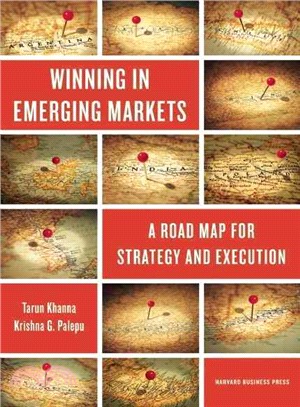 Winning in Emerging Markets : A Road Map for Strategy and Execution