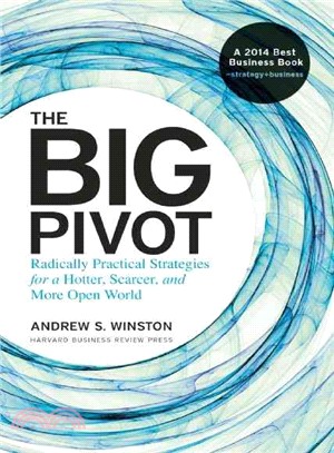 The Big Pivot ─ Radically Practical Strategies for a Hotter, Scarcer, and More Open World