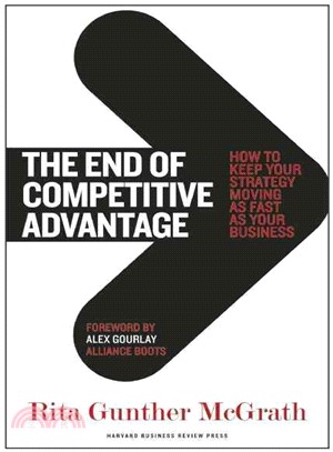 The End of Competitive Advantage ─ How to Keep Your Strategy Moving As Fast As Your Business