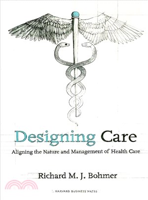 Designing Care ─ Aligning The Nature and Management of Health Care