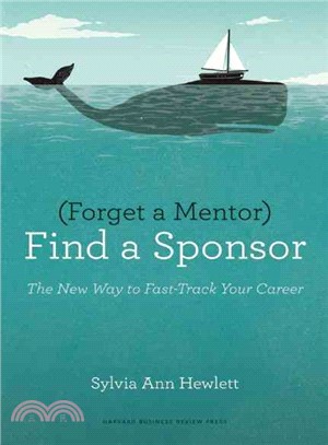 Forget a Mentor, Find a Sponsor ─ The New Way to Fast-Track Your Career