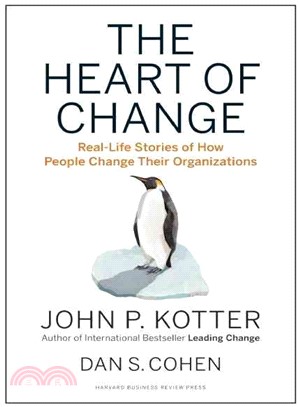 The Heart of Change ─ Real-Life Stories of How People Change Their Organizations