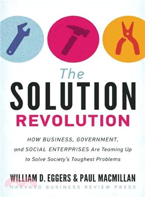 The Solution Revolution ─ How Business, Government, and Social Enterprises Are Teaming Up to Solve Society's Toughest Problems