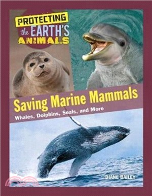 Saving Marine Mammals：Whales, Dolphins, Seals, and More