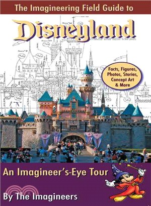 The Imagineering Field Guide to Disneyland ─ An Imagineer's-eye Tour
