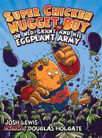 Super Chicken Nugget Boy vs. Dr. Ned-Grant and His Eggplant Army
