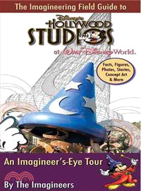 The Imagineering Field Guide to Disney's Hollywood Studios at Walt Disney World ─ An Imagineer's-Eye Tour