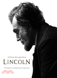 Lincoln―A Cinematic and Historical Companion: A Steven Speilberg Film