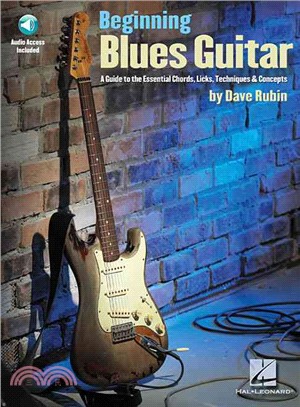 Beginning Blues Guitar ─ A Guide to the Essential Chords, Licks, Techniques & Concepts