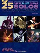 25 Great Blues Guitar Solos ─ Transcriptions - Lessons - Bios - Photos