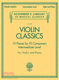 Violin Classics ─ 13 Pieces by 10 Composers, Intermediate Level, for Violin and Piano