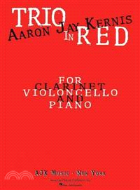 Trio in Red ─ For Clarinet A & E Flat, Violon, Cello and Piano