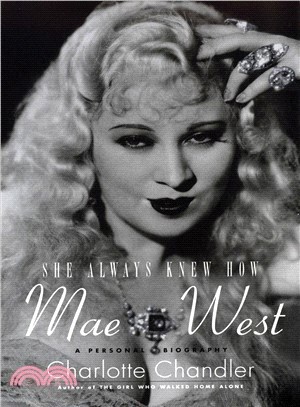 She Always Knew How ─ Mae West: A Personal Biography
