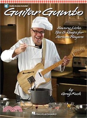 Guitar Gumbo ─ Savory Licks, Tips & Quips for Serious Players