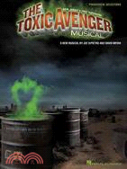 The Toxic Avenger Musical: Piano/ Vocal Selections