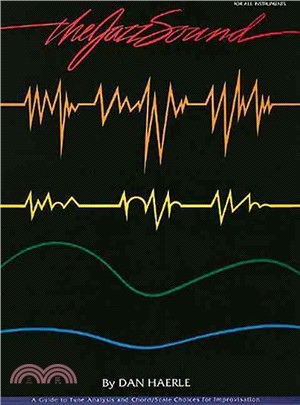 The Jazz Sound ─ A Guide to Tune Analysis and Chord/ Scale Choices for Improvisation