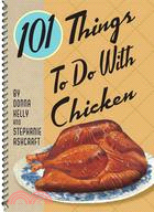 101 Things to Do With Chicken