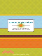Dinner at the Door: Tips and Recipes for Starting a Neghborhood Cooking Co-op