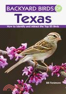 Backyard Birds of Texas ─ How to Identify and Attract the Top 25 Birds