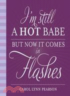 I'm Still a Hot Babe but Now It Comes in Flashes
