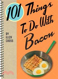 101 Things to Do With Bacon