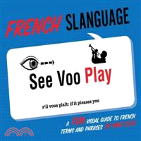 French Slanguage ─ A Fun Visual Guide to French Terms and Phrases