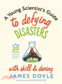 A Young Scientist's Guide to Defying Disasters With Skill & Daring