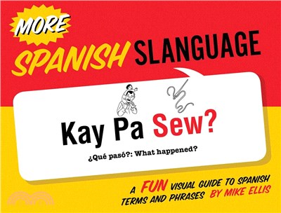 More Spanish Slanguage ─ A Fun Visual Guide to Spanish Terms and Phrases