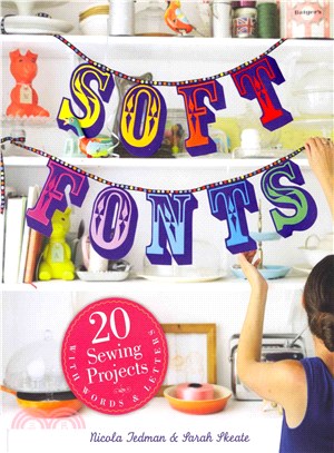 Soft Fonts ― 20 Sewing Projects With Words & Letters