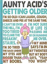 Aunty Acid's Getting Older