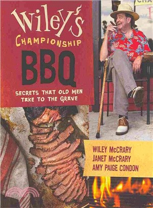 Wiley's Championship Barbecue ― Secrets Old Men Take With Them to the Grave