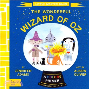 The wonderful Wizard of Oz :a colors primer /