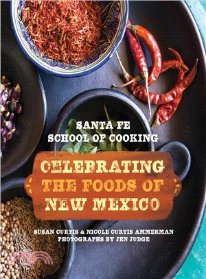 Santa Fe School of Cooking ─ Celebrating the Foods of New Mexico