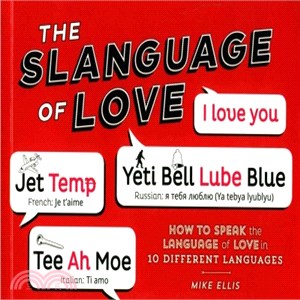 The Slangauge of Love ─ How to Speak the Language of Love in 10 Different Languages