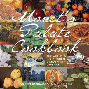 Monet's Palate Cookbook ─ The Artist & His Kitchen Garden at Giverny