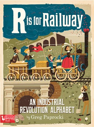 R Is for Railway ─ An Industrial Revolution Alphabet