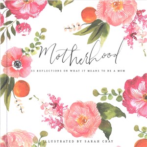 Motherhood  :55 reflections on what it means to be a mom /