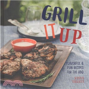 Grill It Up ― Flavorful & Fun Recipes for the Bbq