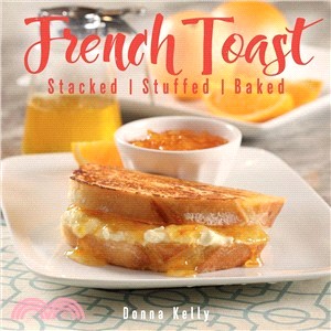 French Toast ― Stacked, Stuffed, Baked