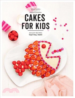 Cakes for Kids ― 40 Easy Recipes That Will Wow!