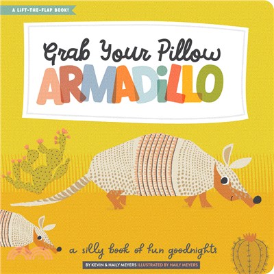 Grab Your Pillow, Armadillo: A Silly Book of Fun Goodnights