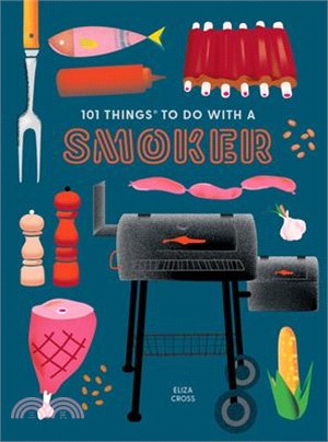 101 Things to Do with a Smoker