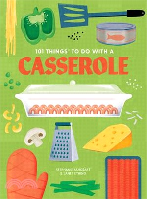 101 Things to Do with a Casserole, New Edition