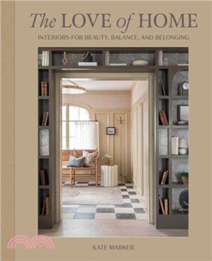 The Love of Home：Interiors for Beauty, Balance, and Belonging